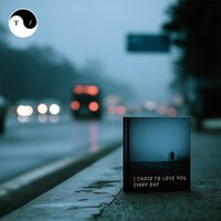 "I CHOSE TO LOVE YOU EVERY DAY" - about, listen, artwork, credits